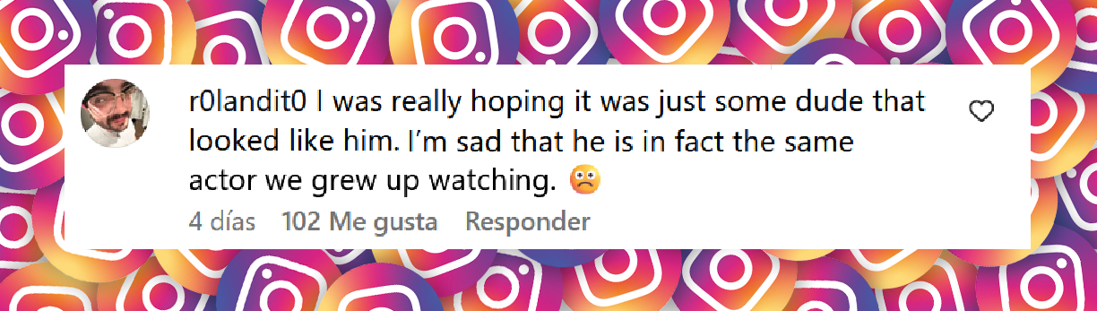 Comentario de un usuario: "Realmente esperaba que solo fuera un tipo que se le parecía. Me entristece que sea el mismo actor con el que crecimos", tras ver la situación actual del actor Tylor Chase | Fuente: Instagram/didyoucatchthistv